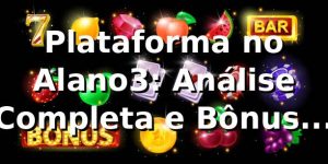 Plataforma no Alano3: Análise Completa e Bônus 2026 🎰