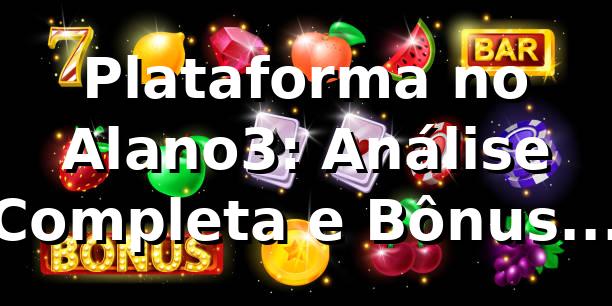 Plataforma no Alano3: Análise Completa e Bônus 2026 🎰